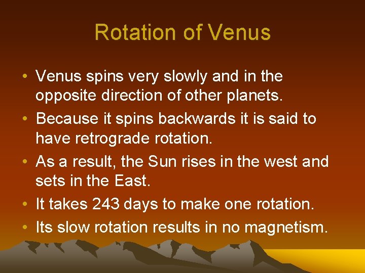 Rotation of Venus • Venus spins very slowly and in the opposite direction of