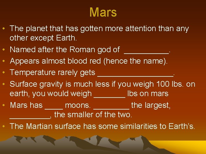 Mars • The planet that has gotten more attention than any other except Earth.