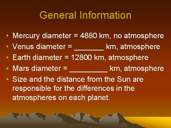 General Information • • • Mercury diameter = 4880 km, no atmosphere Venus diameter