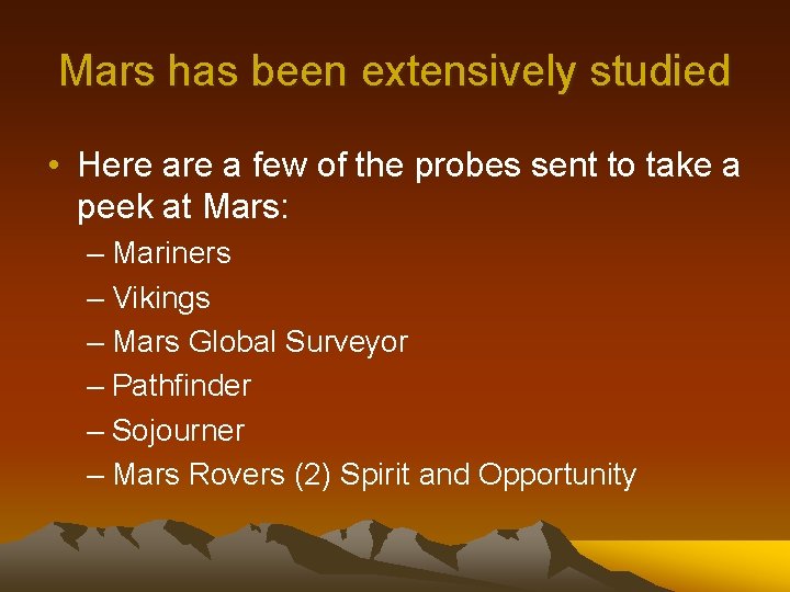 Mars has been extensively studied • Here a few of the probes sent to