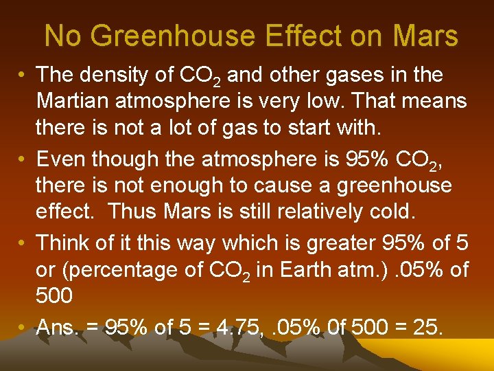 No Greenhouse Effect on Mars • The density of CO 2 and other gases