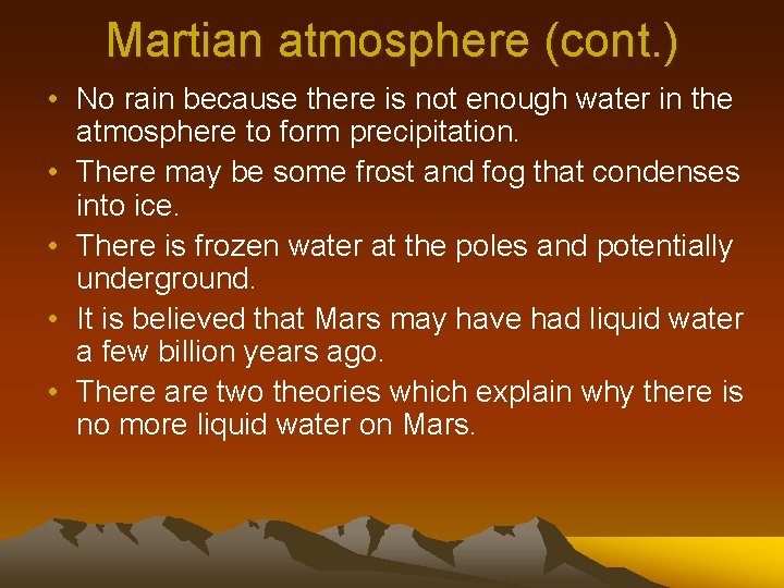 Martian atmosphere (cont. ) • No rain because there is not enough water in