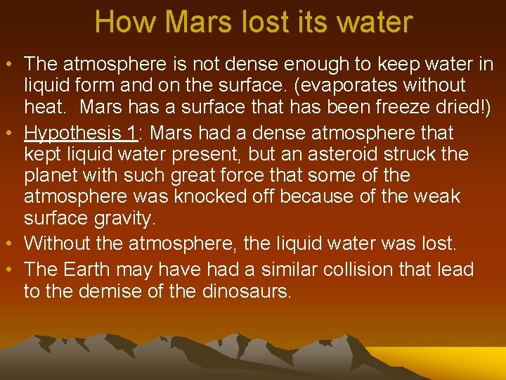 How Mars lost its water • The atmosphere is not dense enough to keep