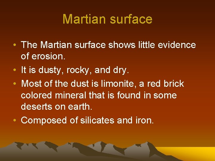 Martian surface • The Martian surface shows little evidence of erosion. • It is