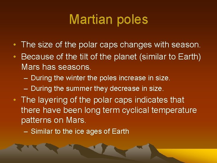 Martian poles • The size of the polar caps changes with season. • Because