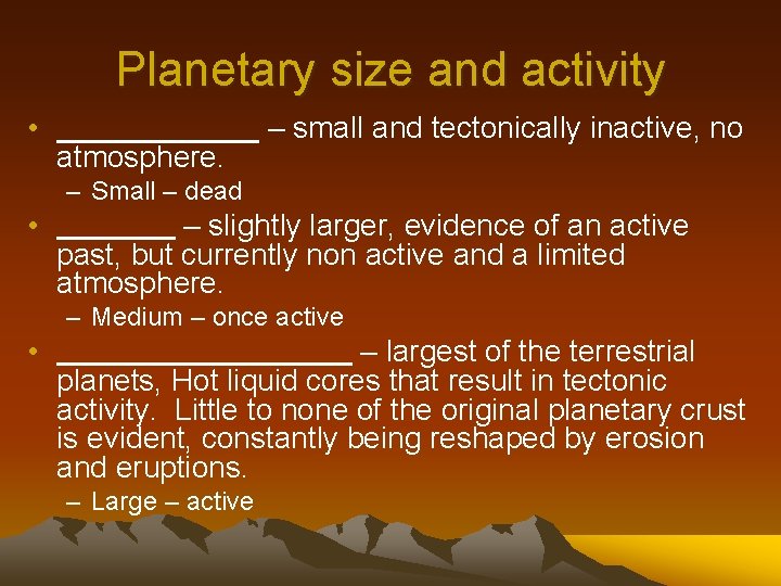 Planetary size and activity • atmosphere. – small and tectonically inactive, no – Small