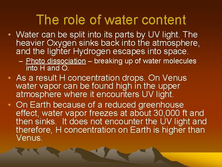 The role of water content • Water can be split into its parts by