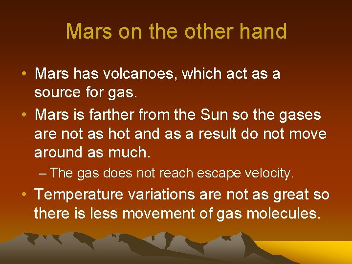 Mars on the other hand • Mars has volcanoes, which act as a source