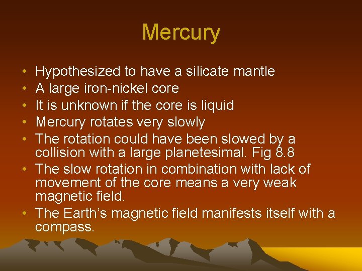Mercury • • • Hypothesized to have a silicate mantle A large iron-nickel core