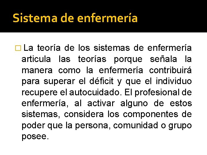 Sistema de enfermería � La teoría de los sistemas de enfermería articula las teorías