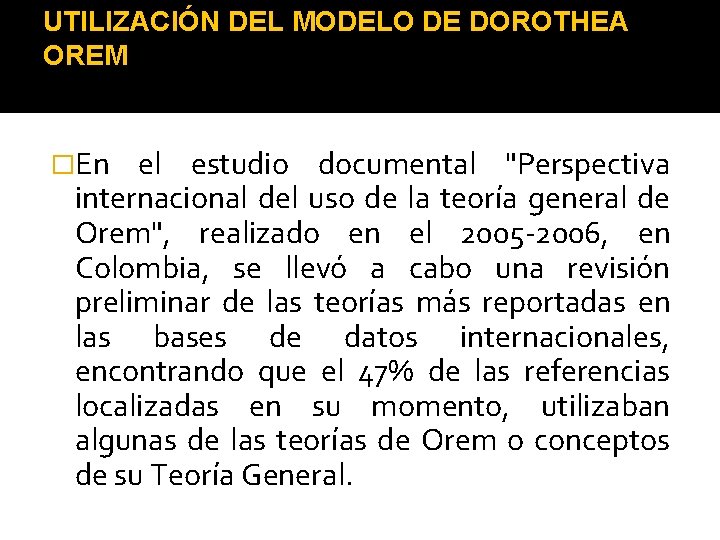 UTILIZACIÓN DEL MODELO DE DOROTHEA OREM �En el estudio documental "Perspectiva internacional del uso