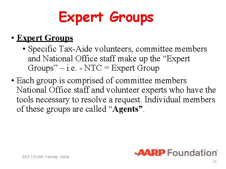 Expert Groups • Specific Tax-Aide volunteers, committee members and National Office staff make up