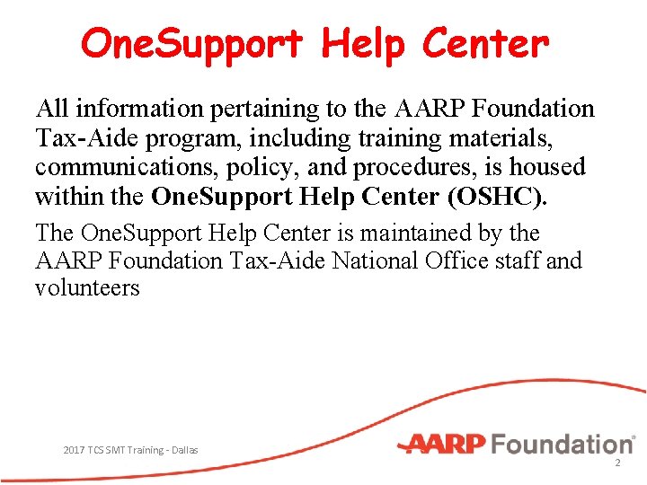 One. Support Help Center All information pertaining to the AARP Foundation Tax-Aide program, including