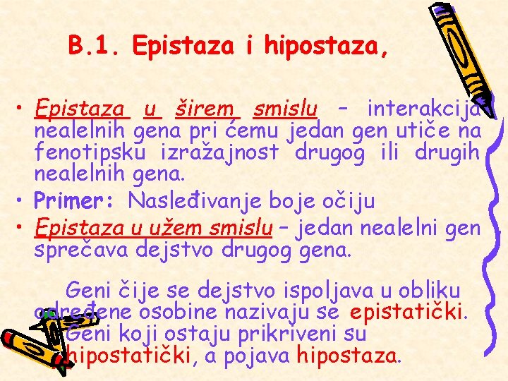 B. 1. Epistaza i hipostaza, • Epistaza u širem smislu – interakcija nealelnih gena