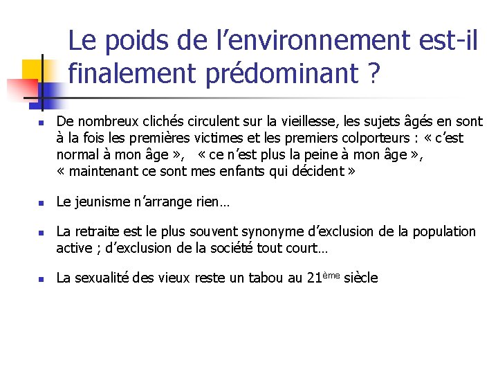 Le poids de l’environnement est-il finalement prédominant ? n n De nombreux clichés circulent