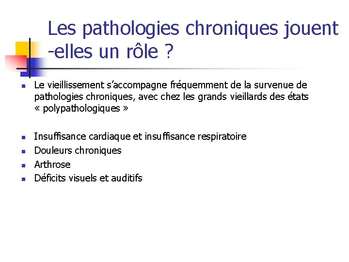 Les pathologies chroniques jouent -elles un rôle ? n n n Le vieillissement s’accompagne