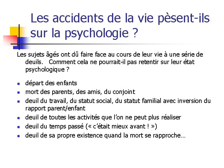 Les accidents de la vie pèsent-ils sur la psychologie ? Les sujets âgés ont