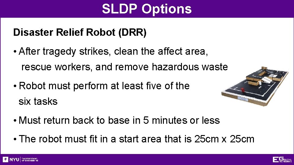SLDP Options Disaster Relief Robot (DRR) • After tragedy strikes, clean the affect area,