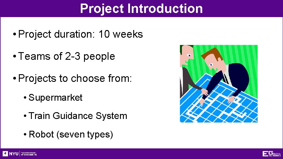 Project Introduction • Project duration: 10 weeks • Teams of 2 -3 people •