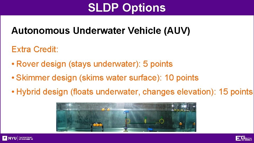 SLDP Options Autonomous Underwater Vehicle (AUV) Extra Credit: • Rover design (stays underwater): 5