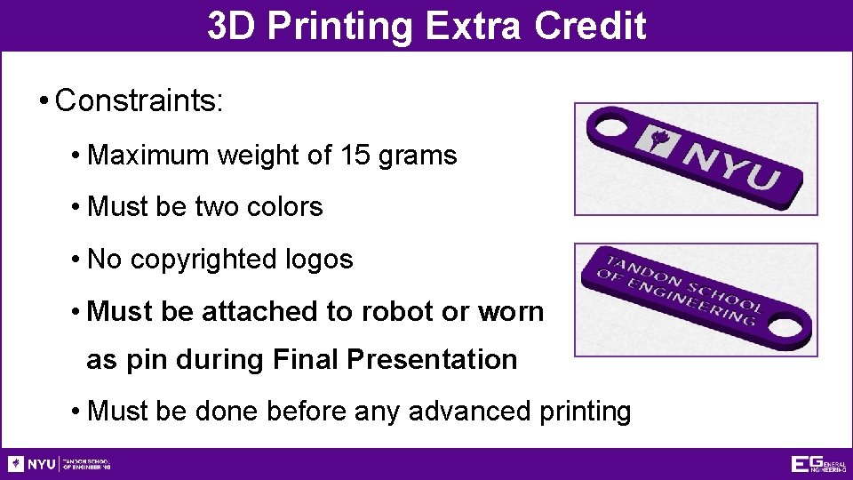 3 D Printing Extra Credit • Constraints: • Maximum weight of 15 grams •