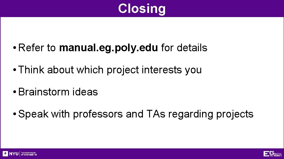 Closing • Refer to manual. eg. poly. edu for details • Think about which