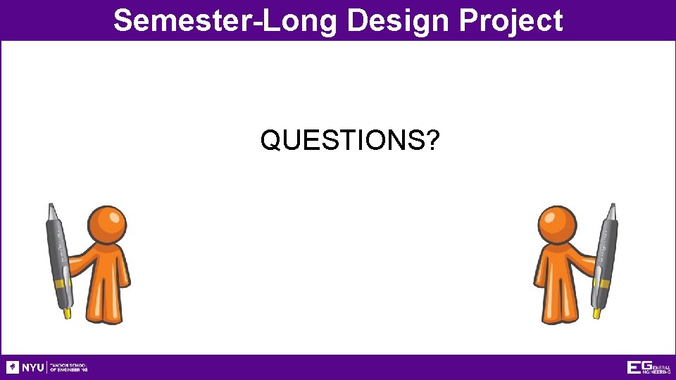 Semester-Long Design Project QUESTIONS? 