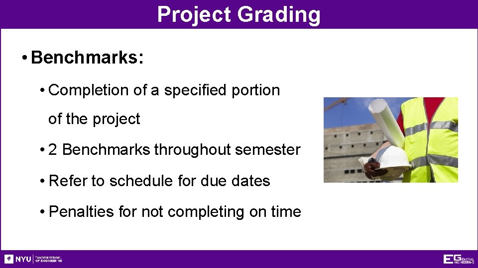 Project Grading • Benchmarks: • Completion of a specified portion of the project •
