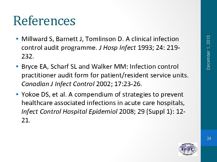  • Millward S, Barnett J, Tomlinson D. A clinical infection control audit programme.