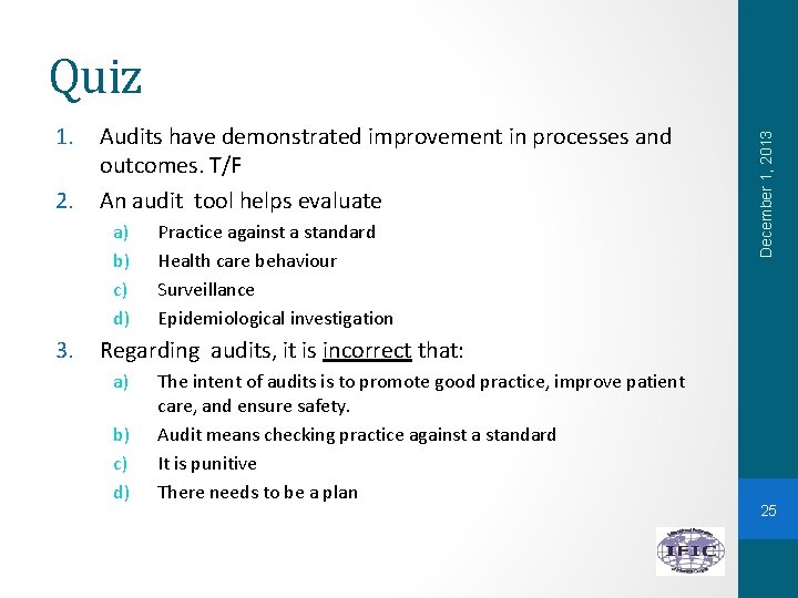1. 2. Audits have demonstrated improvement in processes and outcomes. T/F An audit tool