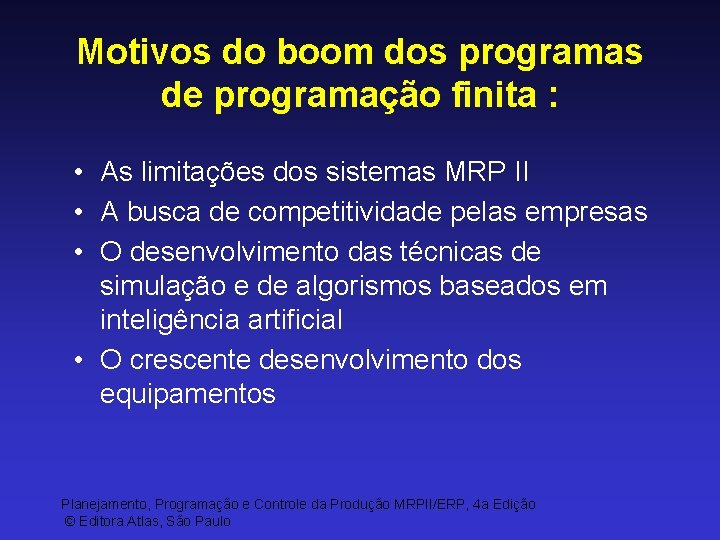 Motivos do boom dos programas de programação finita : • As limitações dos sistemas