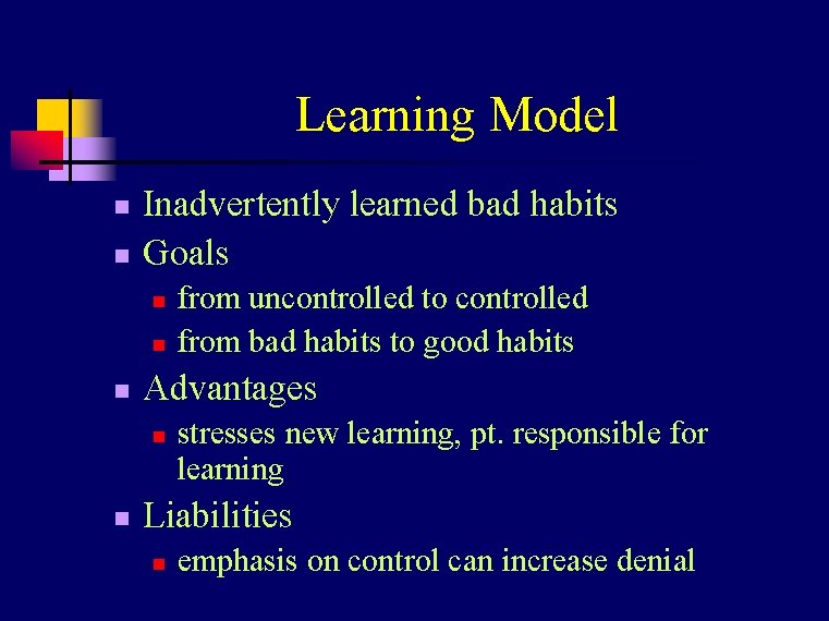 Learning Model n n Inadvertently learned bad habits Goals n n n Advantages n