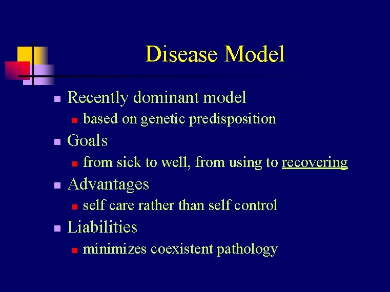 Disease Model n Recently dominant model n n Goals n n from sick to