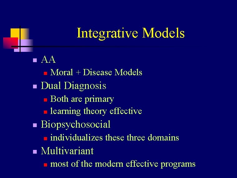 Integrative Models n AA n n Dual Diagnosis n n n Both are primary