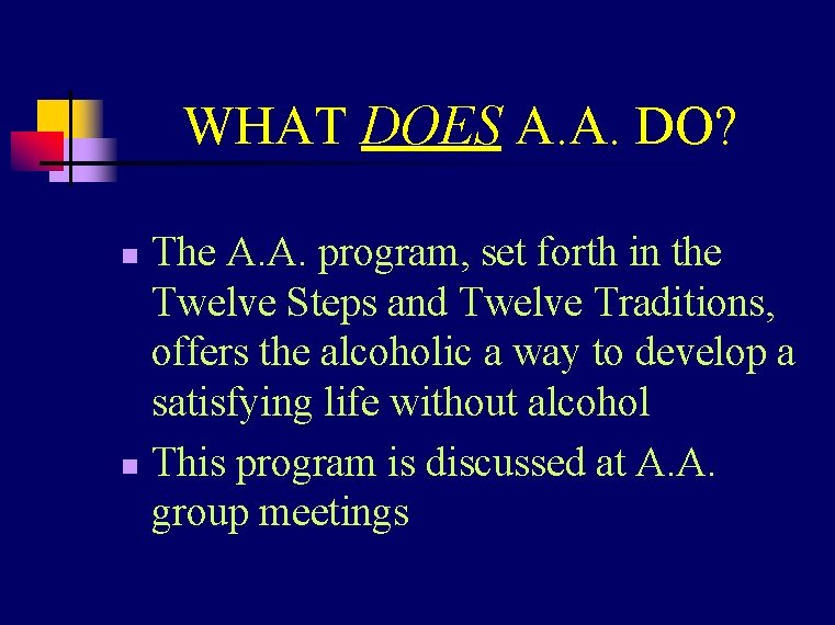 WHAT DOES A. A. DO? The A. A. program, set forth in the Twelve