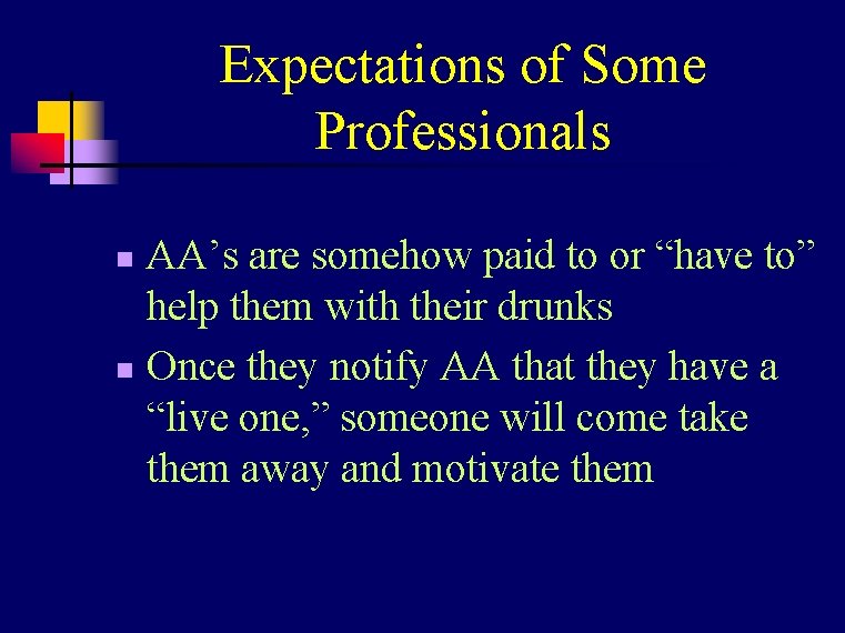 Expectations of Some Professionals AA’s are somehow paid to or “have to” help them