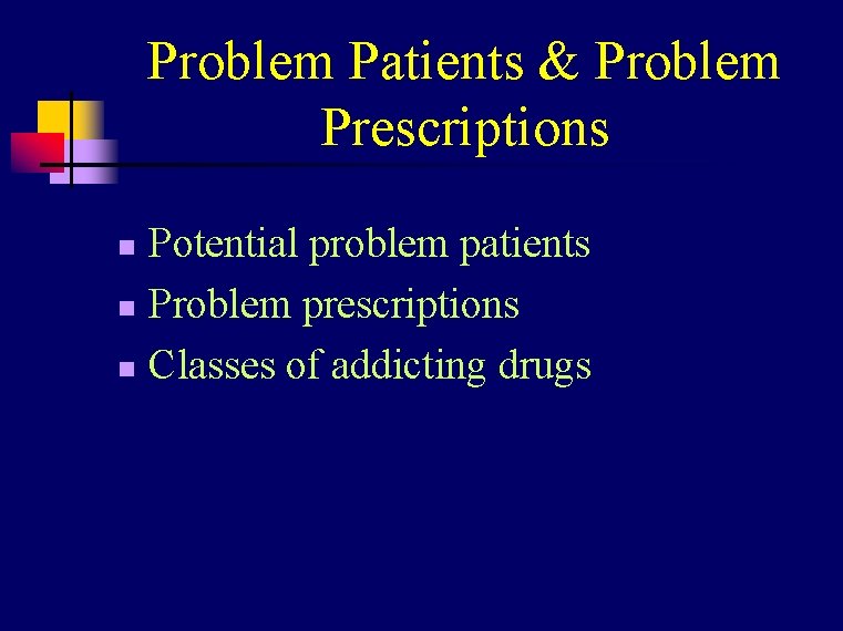 Problem Patients & Problem Prescriptions Potential problem patients n Problem prescriptions n Classes of