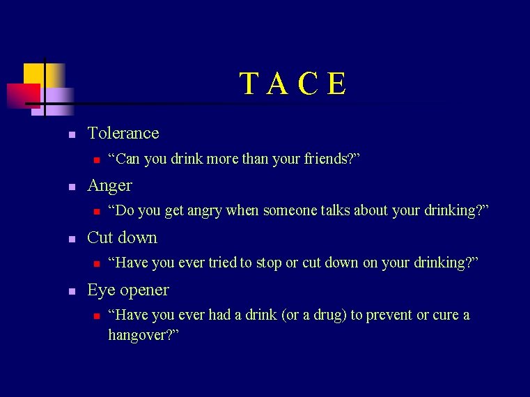 TACE n Tolerance n n Anger n n “Do you get angry when someone