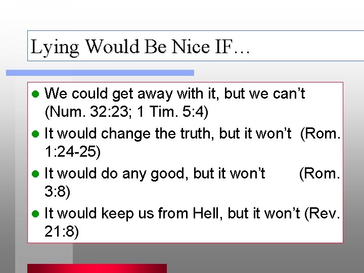 Lying Would Be Nice IF… We could get away with it, but we can’t