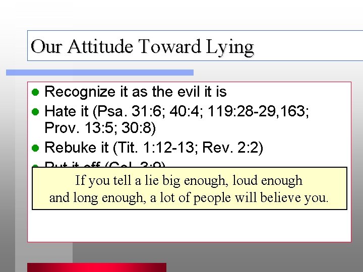 Our Attitude Toward Lying Recognize it as the evil it is l Hate it