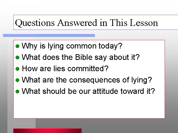 Questions Answered in This Lesson l Why is lying common today? l What does