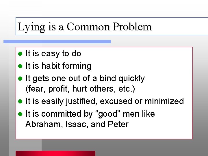 Lying is a Common Problem It is easy to do l It is habit