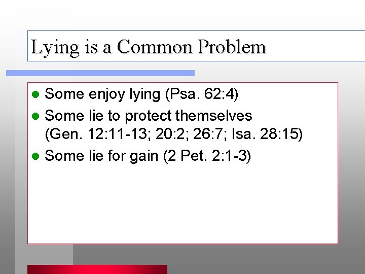 Lying is a Common Problem Some enjoy lying (Psa. 62: 4) l Some lie