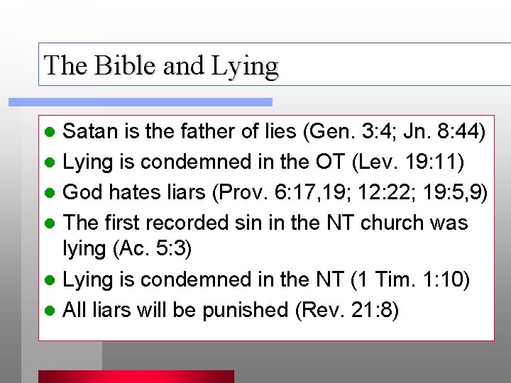 The Bible and Lying Satan is the father of lies (Gen. 3: 4; Jn.