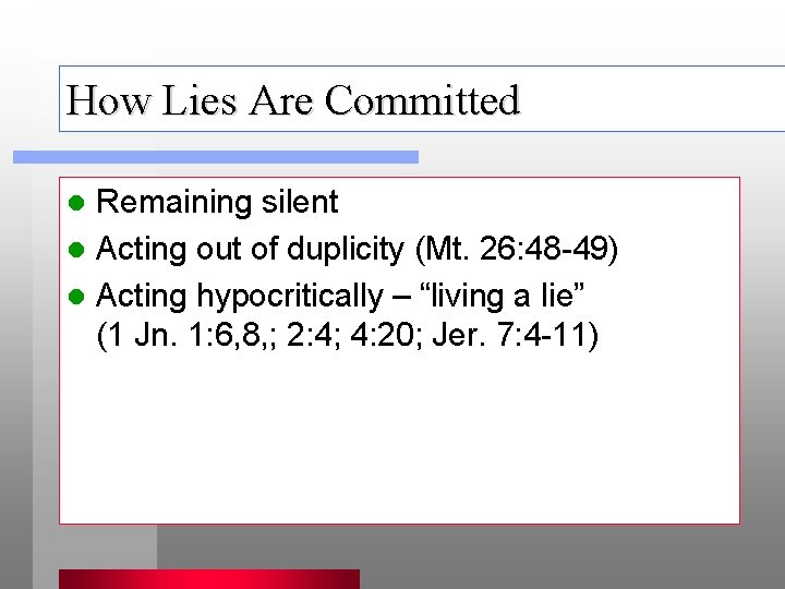 How Lies Are Committed Remaining silent l Acting out of duplicity (Mt. 26: 48