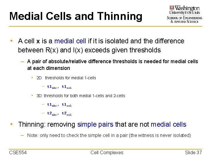 Medial Cells and Thinning • A cell x is a medial cell if it