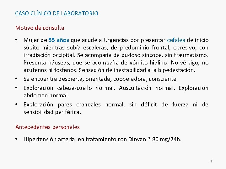 CASO CLÍNICO DE LABORATORIO Motivo de consulta • Mujer de 55 años que acude