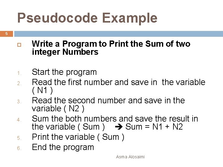Pseudocode Example 5 1. 2. 3. 4. 5. 6. Write a Program to Print