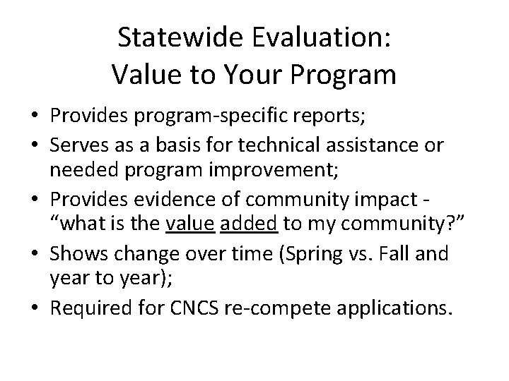Statewide Evaluation: Value to Your Program • Provides program-specific reports; • Serves as a