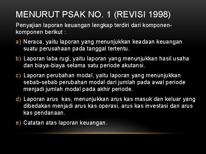 MENURUT PSAK NO. 1 (REVISI 1998) Penyajian laporan keuangan lengkap terdiri dari komponen berikut